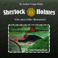 Артур Конан Дойл - «Sherlock Holmes, Die alten Fälle (Reloaded), Fall 15: Die Internatsschule»