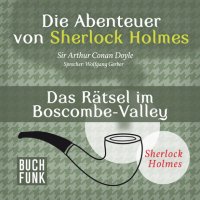 Артур Конан Дойл - «Sherlock Holmes: Die Abenteuer von Sherlock Holmes - Das Rätsel im Boscombe-Valley (Ungekürzt)»