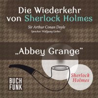 Sherlock Holmes - Die Wiederkehr von Sherlock Holmes: Abbey Grange (Ungekürzt)