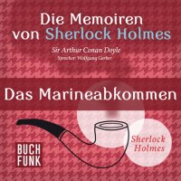 Sherlock Holmes: Die Memoiren von Sherlock Holmes - Das Marineabkommen (Ungekürzt)