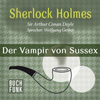 Sherlock Holmes - Das Notizbuch von Sherlock Holmes: Der Vampir von Sussex (Ungekürzt)