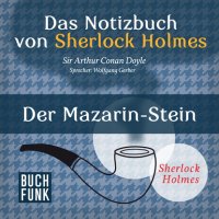 Sherlock Holmes - Das Notizbuch von Sherlock Holmes: Der Mazarin-Stein (Ungekürzt)