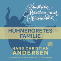 H. C. Andersen: Sämtliche Märchen und Geschichten, Hühnergretes Familie