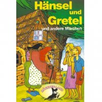 Gebrüder Grimm, Hänsel und Gretel und weitere Märchen