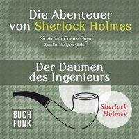 Sherlock Holmes: Die Abenteuer von Sherlock Holmes - Der Daumen des Ingenieurs (Ungekürzt)