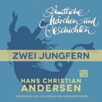 H. C. Andersen: Sämtliche Märchen und Geschichten, Zwei Jungfern