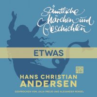 H. C. Andersen: Sämtliche Märchen und Geschichten, Etwas