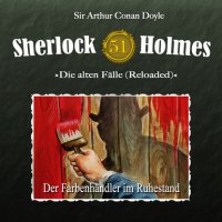 Артур Конан Дойл - «Sherlock Holmes, Die alten Fälle (Reloaded), Fall 51: Der Farbenhändler im Ruhestand»