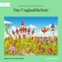 Das Unglaublichste (Ungekürzt)