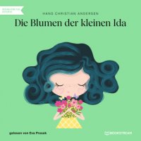 Die Blumen der kleinen Ida (Ungekürzt)