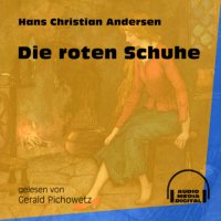 Die roten Schuhe (Ungekürzt)