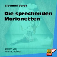 Die sprechenden Marionetten (Ungekürzt)