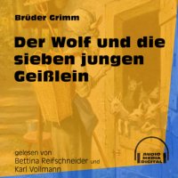 Der Wolf und die sieben jungen Geißlein (Ungekürzt)