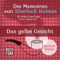 Sherlock Holmes: Die Memoiren von Sherlock Holmes - Das gelbe Gesicht (Ungekürzt)