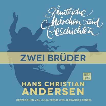 H. C. Andersen: Sämtliche Märchen und Geschichten, Zwei Brüder