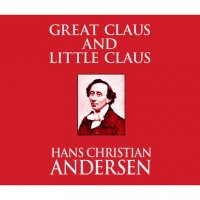 Great Claus and Little Claus (Unabridged)