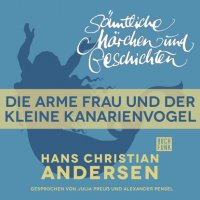 H. C. Andersen: Sämtliche Märchen und Geschichten, Die arme Frau und der kleine Kanarienvogel