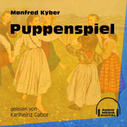 Puppenspiel (Ungekürzt)