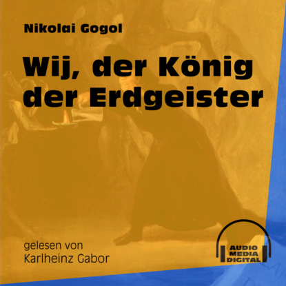 Wij, der König der Erdgeister (Ungekürzt)