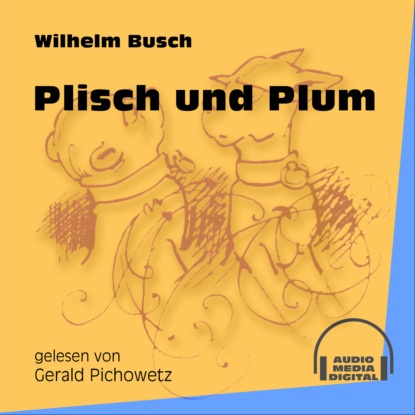 Plisch und Plum (Ungekürzt)