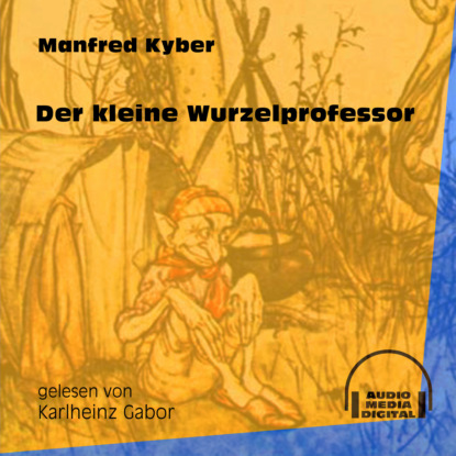 Der kleine Wurzelprofessor (Ungekürzt)