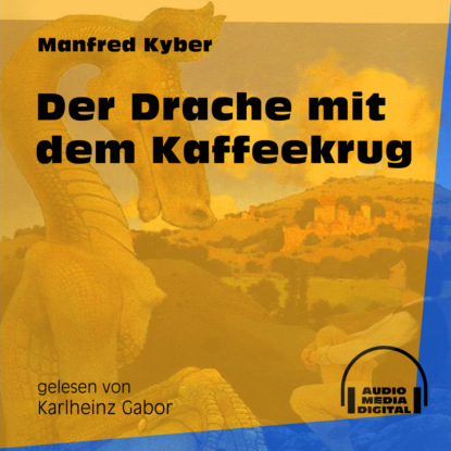 Der Drache mit dem Kaffeekrug (Ungekürzt)