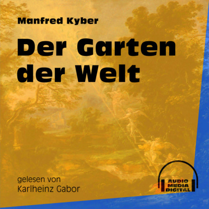 Der Garten der Welt (Ungekürzt)