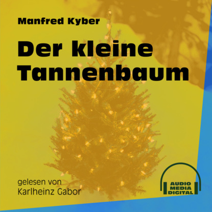 Der kleine Tannenbaum (Ungekürzt)