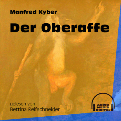 Der Oberaffe (Ungekürzt)