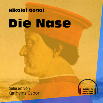 Die Nase (Ungekürzt)