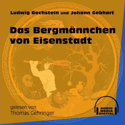 Das Bergmännchen von Eisenstadt (Ungekürzt)