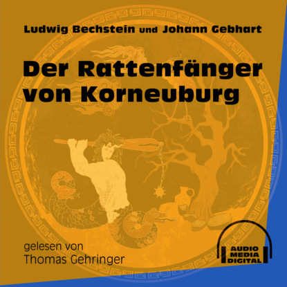 Der Rattenfänger von Korneuburg (Ungekürzt)