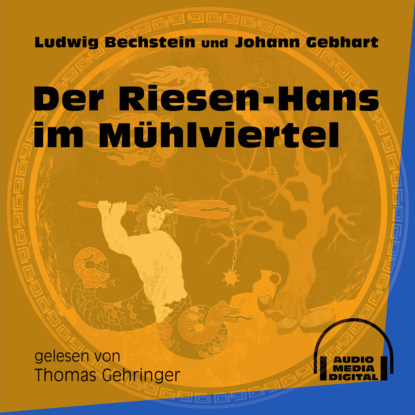 Der Riesen-Hans im Mühlviertel (Ungekürzt)