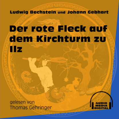 Der rote Fleck auf dem Kirchturm zu Ilz (Ungekürzt)