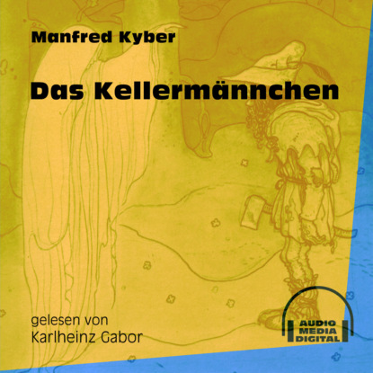 Das Kellermännchen (Ungekürzt)