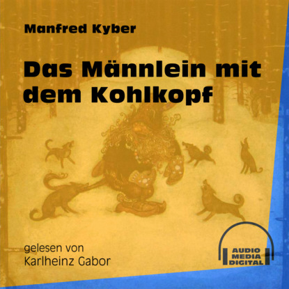 Das Männlein mit dem Kohlkopf (Ungekürzt)