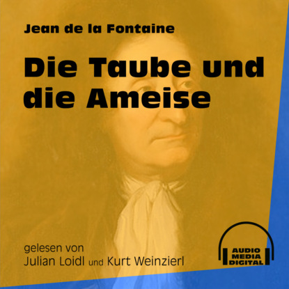 Die Taube und die Ameise (Ungekürzt)