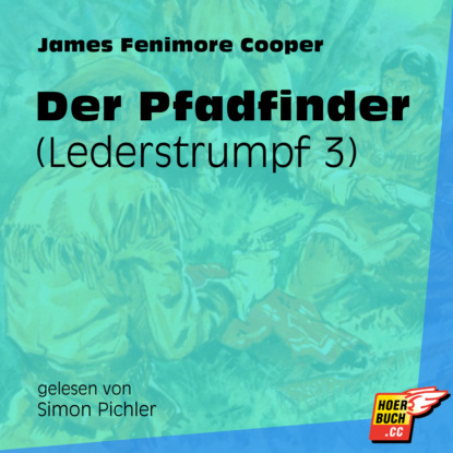 Der Pfadfinder - Lederstrumpf, Band 3 (Ungekürzt)