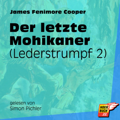 Der letzte Mohikaner - Lederstrumpf, Band 2 (Ungekürzt)