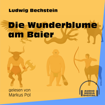 Die Wunderblume am Baier (Ungekürzt)