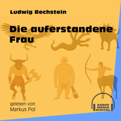 Die auferstandene Frau (Ungekürzt)