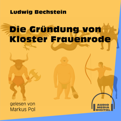 Die Gründung von Kloster Frauenrode (Ungekürzt)