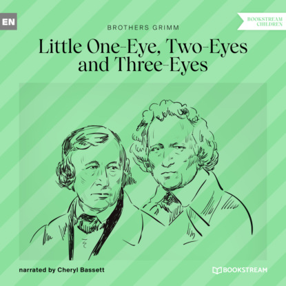 Little One-Eye, Two-Eyes and Three-Eyes (Ungekürzt)