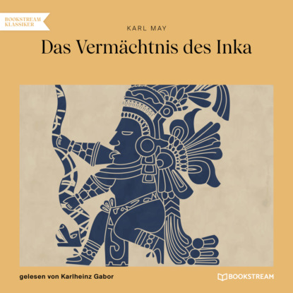 Das Vermächtnis des Inka (Ungekürzt)