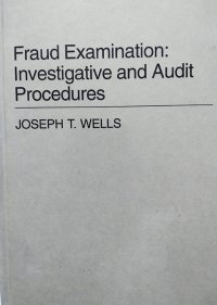 Fraud Examination: Investigative and Audit Procedures