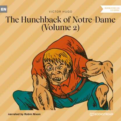 Victor Hugo - «The Hunchback of Notre-Dame, Vol. 2 (Unabridged)»