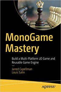 MonoGame Mastery: Build a Multi-Platform 2D Game and Reusable Game Engine