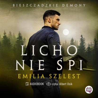 Licho nie śpi. Bieszczadzkie demony. Tom 1