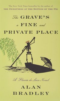 Grave's a Fine and Private Place the Flavia de Luce