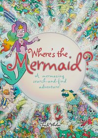 Where's the Mermaid: A Mermazing Search-and-Find Adventure